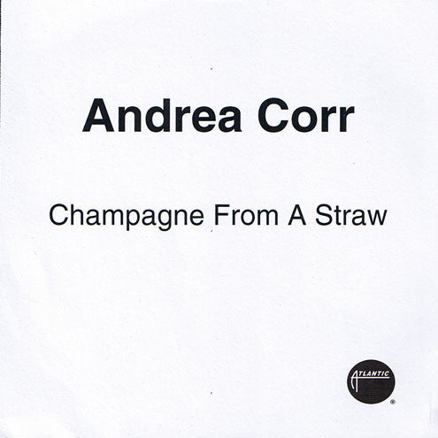 Andrea Corr : Champagne From A Straw (CDr, Single, Promo)
