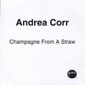 Andrea Corr : Champagne From A Straw (CDr, Single, Promo)