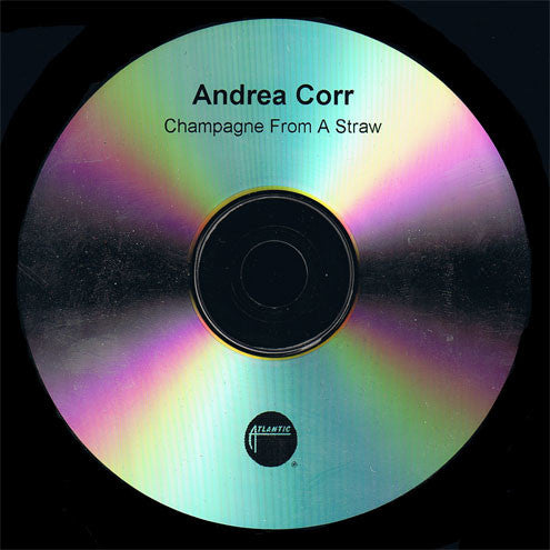 Andrea Corr : Champagne From A Straw (CDr, Single, Promo)