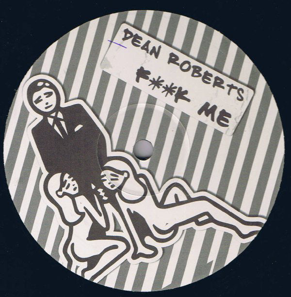 Dean Roberts (3) / L Jordan (2) : F**k Me / What Happened (12")