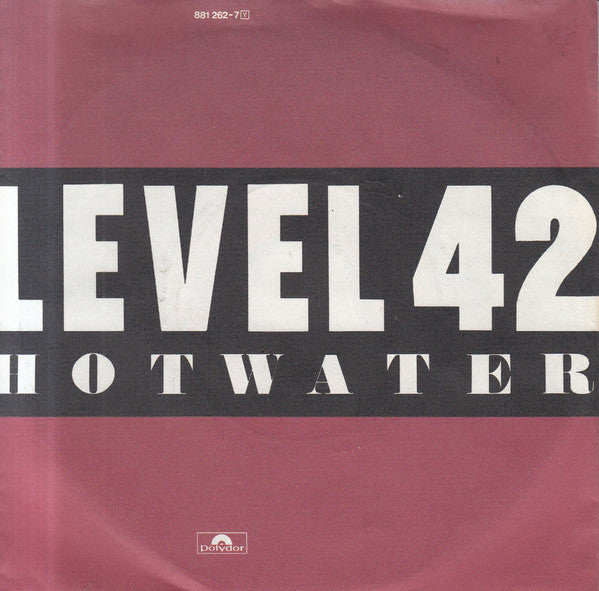 Level 42 : Hot Water (7", Single)
