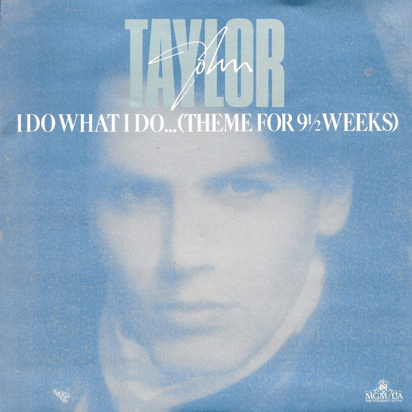 John Taylor : I Do What I Do... (Theme For 9½ Weeks) (7", Single)