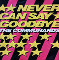The Communards : Never Can Say Goodbye (12", Single)
