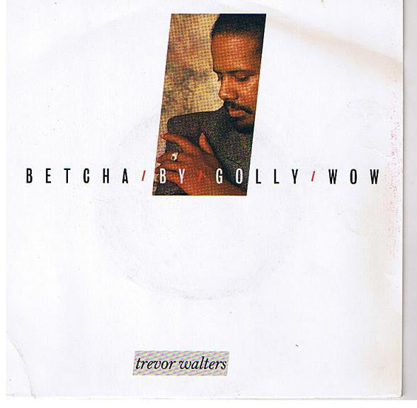 Trevor Walters : Betcha By Golly Wow (12")