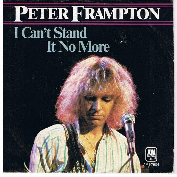 Peter Frampton : I Can't Stand It No More (7", Single)