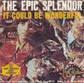 The Epic Splendor : It Could Be Wonderful / She's High On Life (7", Scr)