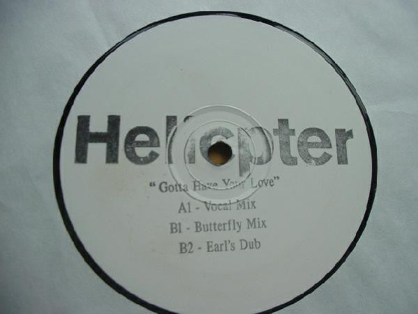 Helicopter : Gotta Have Your Love (12", W/Lbl)