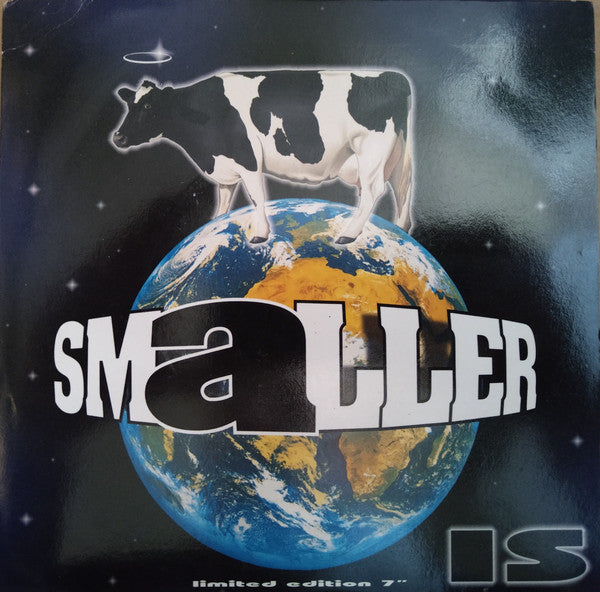 Smaller : Is (7", Single, Ltd)