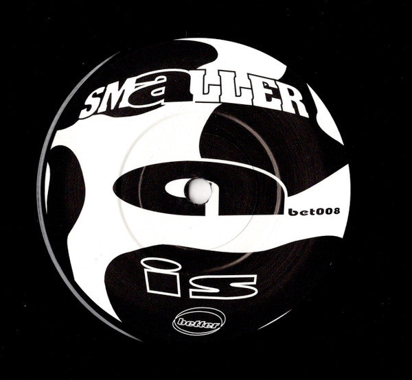 Smaller : Is (7", Single, Ltd)