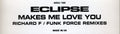 Eclipse : Makes Me Love You (12", TP)