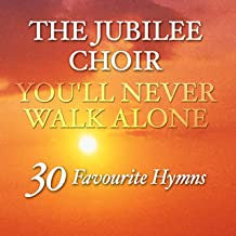 The Jubilee Choir : You'll Never Walk Alone - 30 Favourite Hymns (CD, Album)