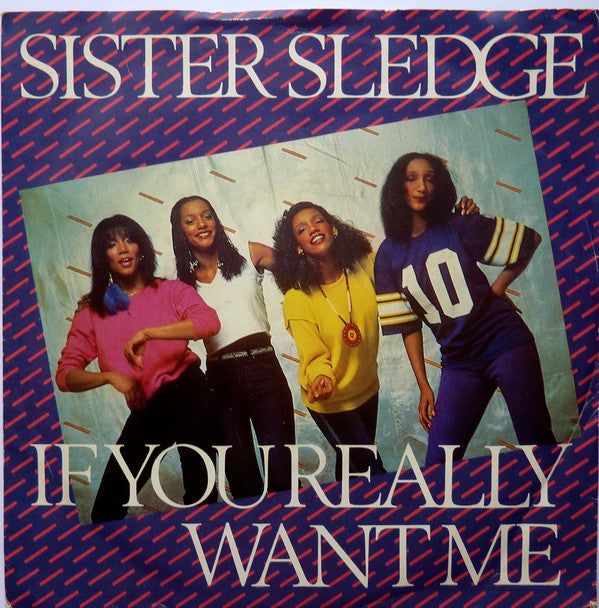 Sister Sledge : If You Really Want Me (7", Single)