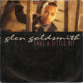 Glen Goldsmith : Save A Little Bit (7")