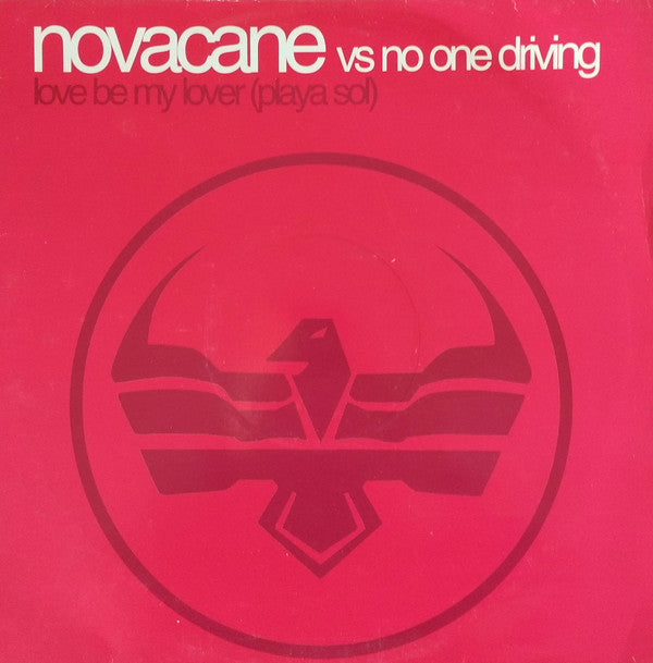 Novacane (2) Vs No One Driving : Love Be My Lover (Playa Sol) (12")