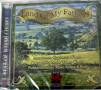Morrison Orpheus Choir,  Caerphilly Male Voice Choir, Pontarddulais Male Voice Choir : Land Of My Fathers (CD, Comp)