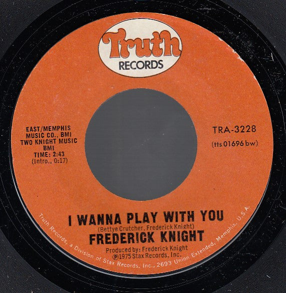Frederick Knight : I Wanna Play With You / I Miss You (7", Single, Styrene)