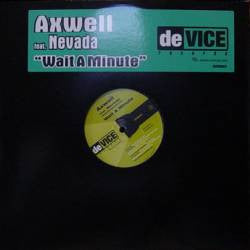 Axwell Feat. Nevada (16) : Wait A Minute (12")