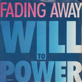 Will To Power : Fading Away (7", Single)