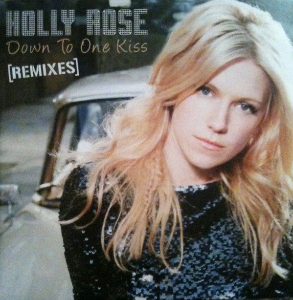 Holly Rose : Down To One Kiss (Remixes) (CDr, Single, Promo)