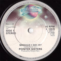 Pointer Sisters : Should I Do It? (7", Single)