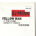 Fellow Man : F The Funk / What It Takes (12", Promo)
