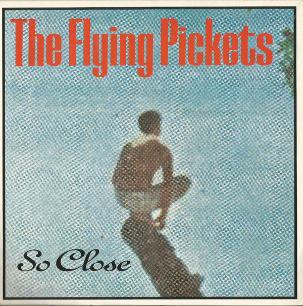The Flying Pickets : So Close (7")