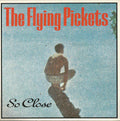The Flying Pickets : So Close (7")
