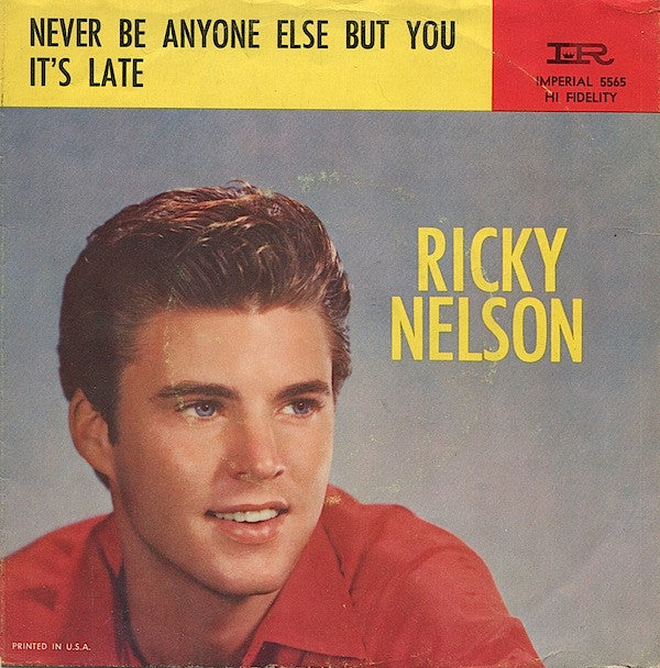 Ricky Nelson (2) : It's Late / Never Be Anyone Else But You (7")