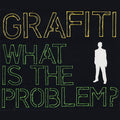 Grafiti : What Is The Problem? (12")