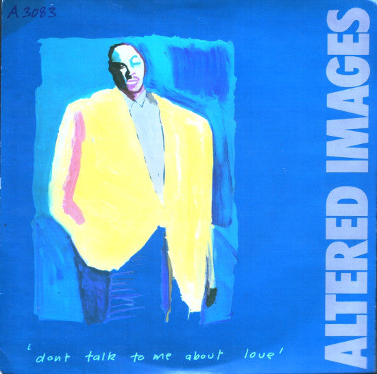 Altered Images : Don't Talk To Me About Love (7", Single, Pap)