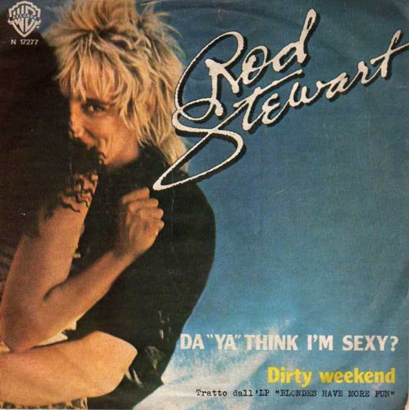 Rod Stewart : Da "Ya" Think I'm Sexy? (7", Single)