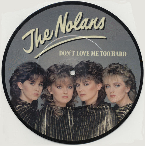 The Nolans : Don't Love Me Too Hard (7", Single, Pic)