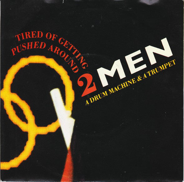 2 Men A Drum Machine And A Trumpet : Tired Of Getting Pushed Around (7", Single)