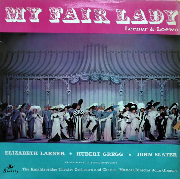 Lerner & Loewe - Elizabeth Larner, Hubert Gregg, John Slater (7), The Knightsbridge Theatre Orchestra And Chorus, John Gregory : My Fair Lady (LP)