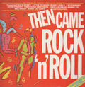 Various : Then Came Rock 'N' Roll (2xLP, Album, Comp, Mono)