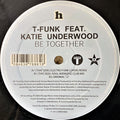 T-Funk (3) Feat. Katie Underwood : Be Together (12")