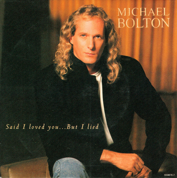 Michael Bolton : Said I Loved You...But I Lied (7", Single)