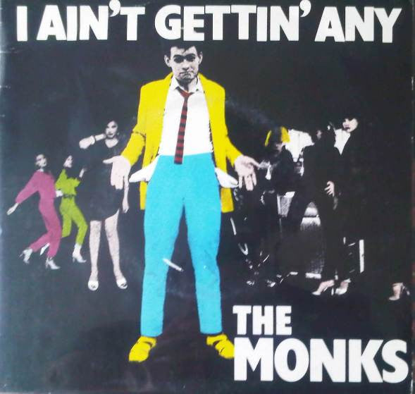 The Monks (4) : I Ain't Gettin' Any (7")