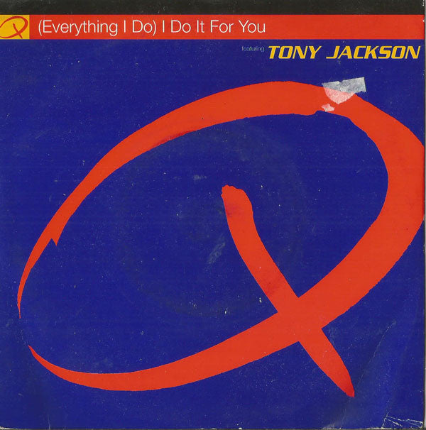 Q (11) featuring Tony Jackson : (Everything I Do) I Do It For You (7")