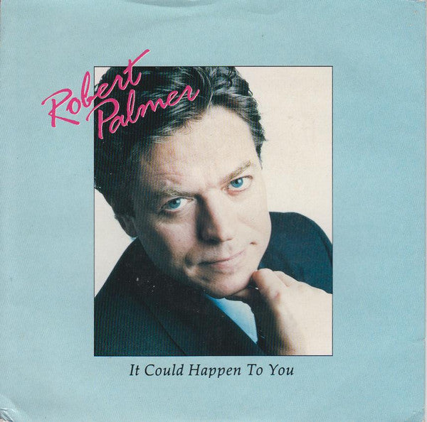 Robert Palmer : It Could Happen To You (7", Single, Pap)