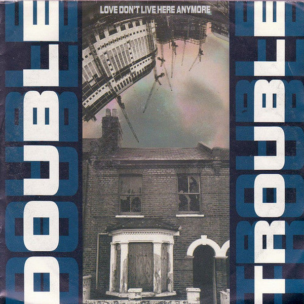 Double Trouble : Love Don't Live Here Anymore (7", Single)