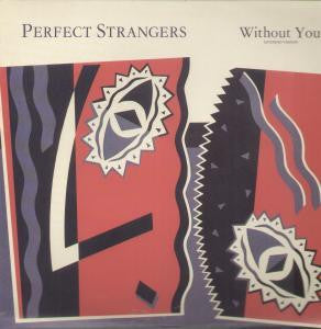 Perfect Strangers (4) : Without You (7")