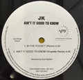 JK (6) : Ain't It Good To Know (12", Promo)
