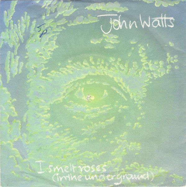John Watts : I Smelt Roses (In The Underground) (7", Single)