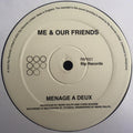 Me & Our Friends : Menage A Deux (12", S/Sided, Ltd)