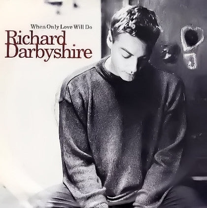 Richard Darbyshire : When Only Love Will Do (7")