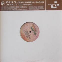 Can 7 Feat. Angela Caran : What 2 Do (Remixes) (12")