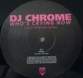 DJ Chrome : Who's Crying Now (2x12", Promo)