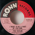 Ted Taylor : I Want To Be A Part Of You Girl / Going In The Hole (7")