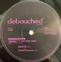 Debauched (2) : I Wanna **** You Very Hard (12")